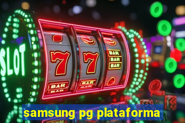 samsung pg plataforma